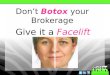 Dont botox your brokerage facelift 2012 wcr