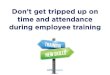 Don't Get Tripped up on Time and Attendance