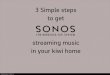 Three steps to sonos music everywhere