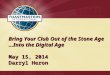 Bring Your Club Out of the Stone Age (a Toastmasters HPL Project)