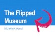 NAEA Ignite 2014- The Flipped Museum by Michelle Harrell