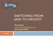 Switching from java to groovy