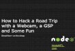 How to Hack a Road Trip  with a Webcam, a GSP and Some Fun with Node