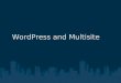 WordPress and Multisite