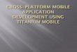 Introduction to building multi platform mobile applications with javascript using Appcelerator Titnaium