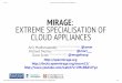 Mirage: Extreme Specialization Of Cloud Appliances