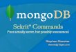 MongoDB Sekrit* Commands (*not actually secret, but possibly uncommon)