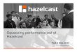 Squeezing Performance out of Hazelcast