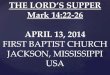 04 April 13, 2014, Mark 14;22-31 The Lord's Supper