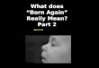 Being Born Again   Part 2
