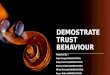 Demostrate trust behaviour