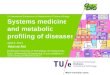 Systems medicine and metabolic profiling of diseases