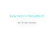 Polymers In Basketball!