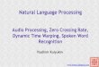 NLP (Fall 2013): Audio Processing, Zero Crossing Rate, Dynamic Time Warping, Spoken Word Recognition