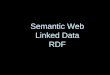 Semantic Web - Linked Data - RDF