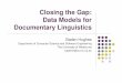 Closing the Gap: Data Models for Documentary Linguistics
