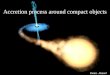 Accretion process around compact objects