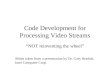 Code Development for Processing Video Streams