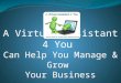 A Virtual Assistant 4 You Can Help Manage And Grow Your Business