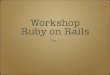 Workshop Ruby on Rails dia 1 ruby-pt
