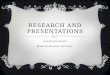 Research and Presentations