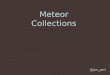 Meteor Collections