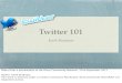 Twitter 101  - an introduction to Twitter
