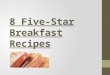 8 Five-Star Breakfast Recipes