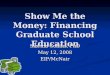 Show Me the Money: Financing Graduate School Education