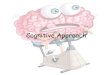 Cognitive approach & therapies