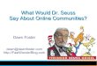 What Would Dr. Seuss Say about Online Communities?