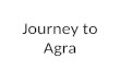 Journey to agra
