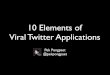 10 Elements Of Viral Twitter Applications.Slideshare
