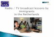 10 years radio and TV immigrant broadcasting  Method, subjects, levels, materials  Lesson 1 Demet en Amazigh TV  Station Nederlands  Lesson 1 Radio
