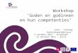 Workshop ‘Goden en godinnen en hun competenties’ VIVO - Trefdag Arbeidsbemiddelaars 9 oktober 2012 - Antwerpen 23 oktober 2012 - Aalst