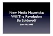 New Media Mavericks Will The Revolution Be Spidered