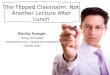 Workshop-Rebecca Saeger-Flipping Out: Applying Flipped Classroom Concepts to Your Organization