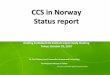 CCS in Norway Status report - Dr. Per Christer Lund