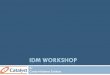 Idm Workshop