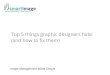 Top 5 things designers hate