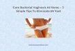 Cure Bacterial Vaginosis At Home – 5 Simple Tips To Eliminate BV Fast