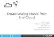 Broadcasting music from the cloud