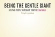 Being the Gentle Giant - Helping People Integrate for the Long Haul