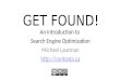 Get Found! An Introduction to Search Engine Optimization