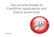 Top security threats to Flash/Flex applications and how to avoid them