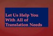 Let us help you with all of translation
