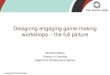 Designing Engaging Game Making Workshops