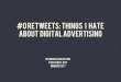 #0retweets, things I hate about digital advertising