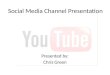 Social media channel presentation you tube