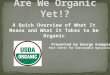Are We Organic Yet?